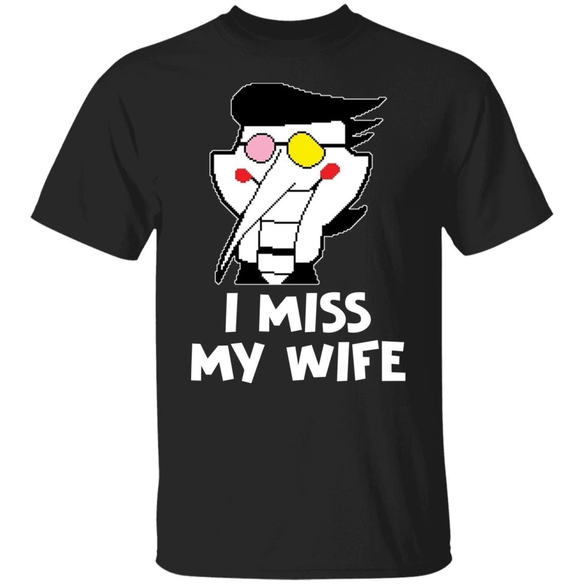 I miss my wife 2022 shirt
