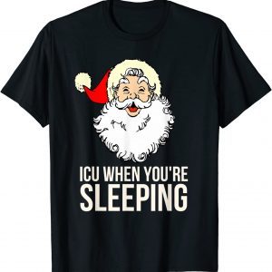 ICU When You're Sleeping, ICU Nurse Christmas Classic Shirt