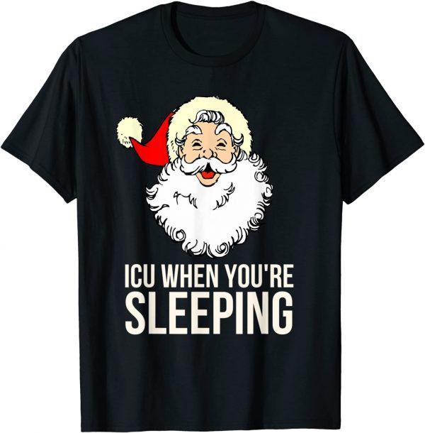 ICU When You're Sleeping, ICU Nurse Christmas Classic Shirt