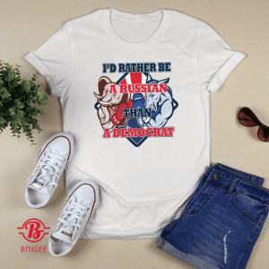 I'd Rather Be A Russian Than Democrat 2022 Shirt