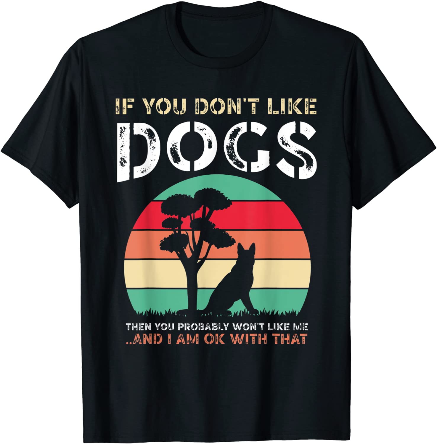 If You Don't Like Dogs Gift Shirt