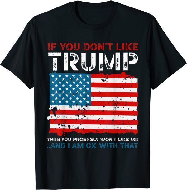 If You Don't Like Trump Political Republicans Classic Shirt