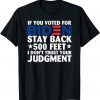 If You Voted For Biden Stay Back 500 Feet Classic Shirt
