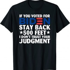 If You Voted For Biden Stay Back 500 Feet Classic Shirt