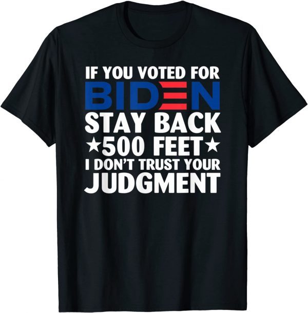 If You Voted For Biden Stay Back 500 Feet Classic Shirt