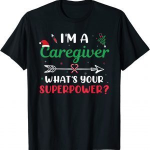 I'm A Caregiver What's Your Superpower? Caregiver Christmas 2022 Shirt