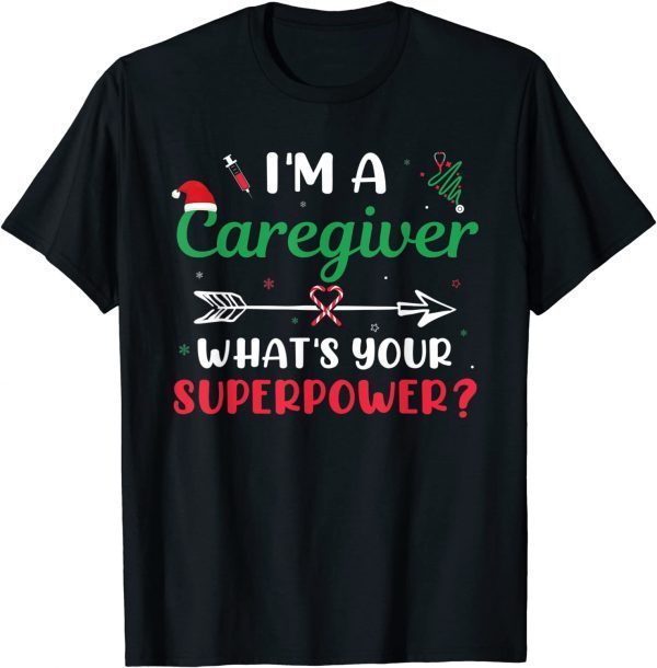 I'm A Caregiver What's Your Superpower? Caregiver Christmas 2022 Shirt