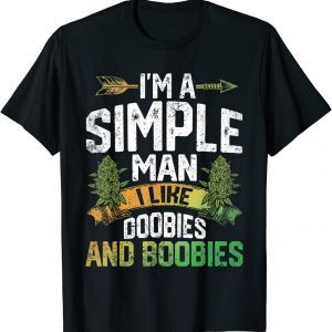 I'm A Man Simple I Like Doobies And Boobies Weed Marijuana 2022 Shirt
