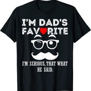 I'm Dad's Favorite That's What He Said T-Shirt