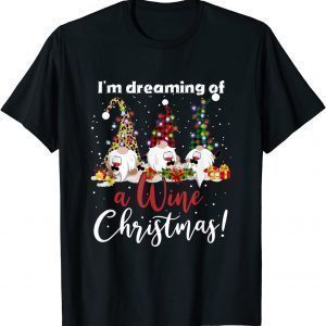 I'm Dreaming Of A Wine Christmas ! 2022 Shirt