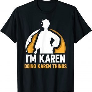 I'm Karen Doing Karen Things Calm Down Karens T-Shirt