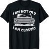 I'm Not Old I'm Classic Limited shirt