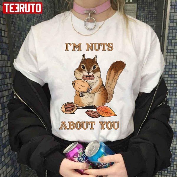 I’m Nuts About You Squirrel Pun Couples 2022 Shirt