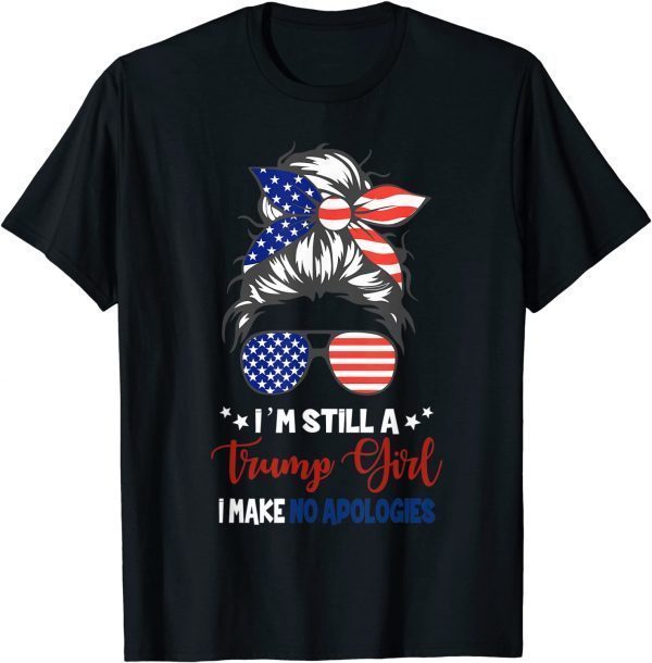 I'm Still A Trump Girl I Make No Apologies Trump 2024 T-Shirt