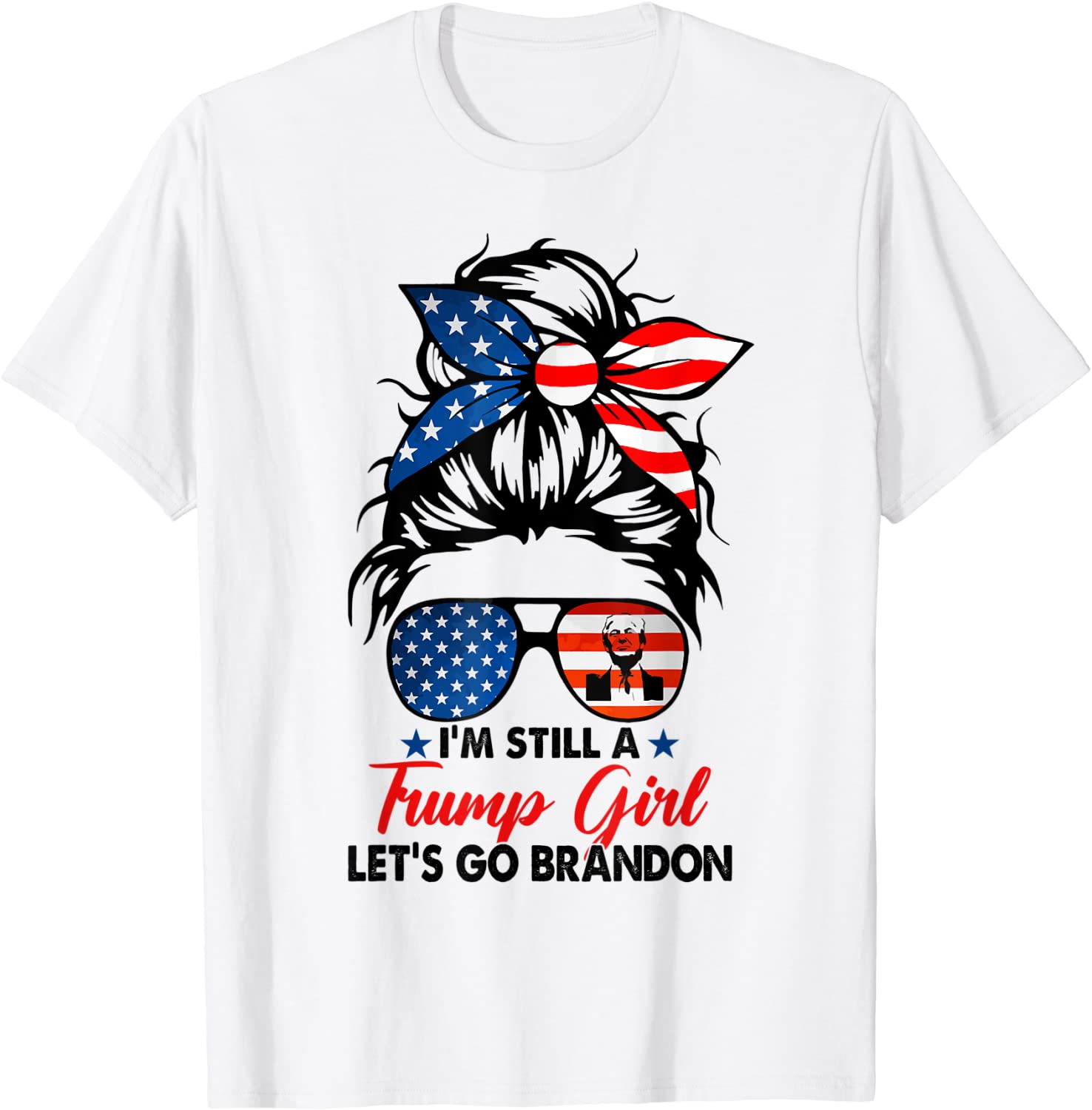 I'm Still a Trump Girl Let's Go Branson Brandon Messy Bun T-Shirt