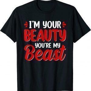 I'm Your Beauty You're My Beast Valentine's Day Love Hearts 2022 Shirt