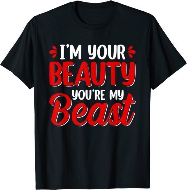 I'm Your Beauty You're My Beast Valentine's Day Love Hearts 2022 Shirt