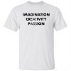 Imagination Creativity Passion Classic shirt