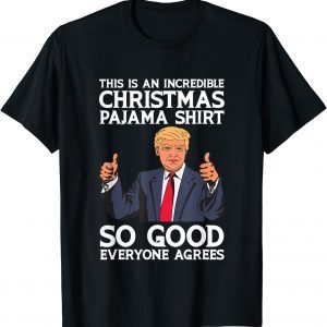 Incredible Christmas Pajama So Good Everyone Agrees Trump Limited Shirt