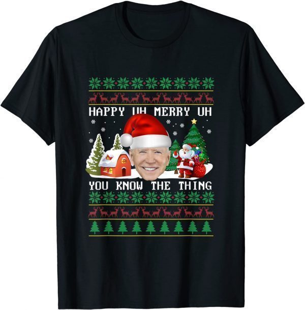 Ioe Biden Happy Uh Merry Uh You Know The Thing 2022 Shirt