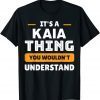 It's A Kaia Thing You Wouldn't Understand Custom Sarcastic 2022 Shirt