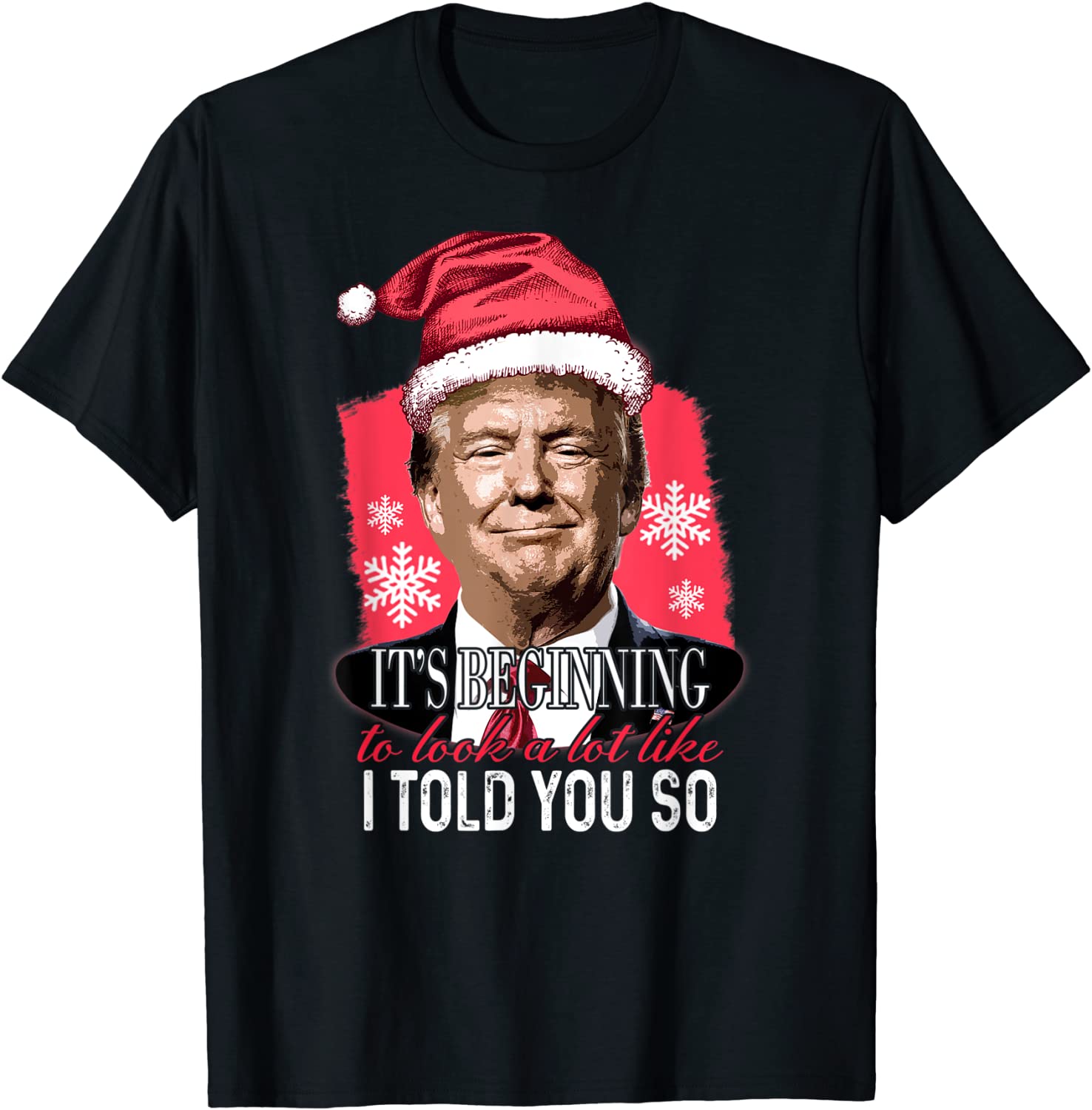 It's Beginning To Look A Lot Like I Told You So Trump Xmas Official Shirt