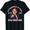It's Beginning To Look A Lot Like You Miss Me Xmas Classic Shirt