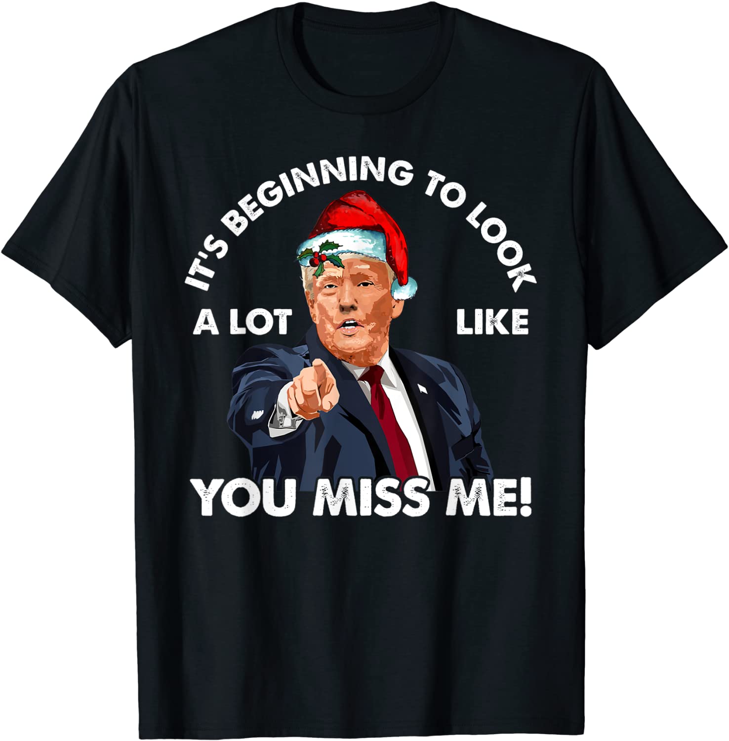 It's Beginning To Look A Lot Like You Miss Me Xmas Classic Shirt