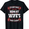 It's Not Easy Being My Wife's Arm Candy Classic Shirt