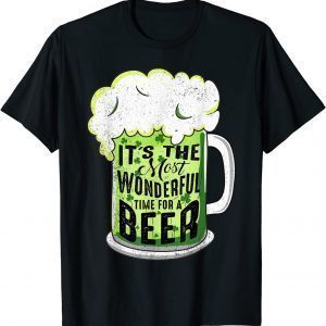 Its The Most Wonderful Time For A Beer Happy St Patricks Day T-Shirt