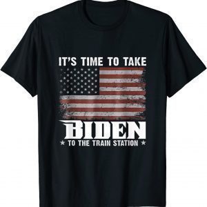 Its Time To Take Biden To The Train Station American Flag 2022 Shirt