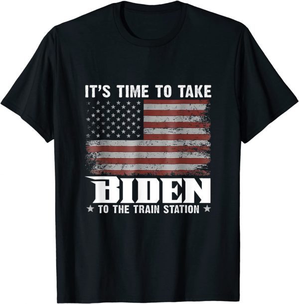 Its Time To Take Biden To The Train Station American Flag 2022 Shirt