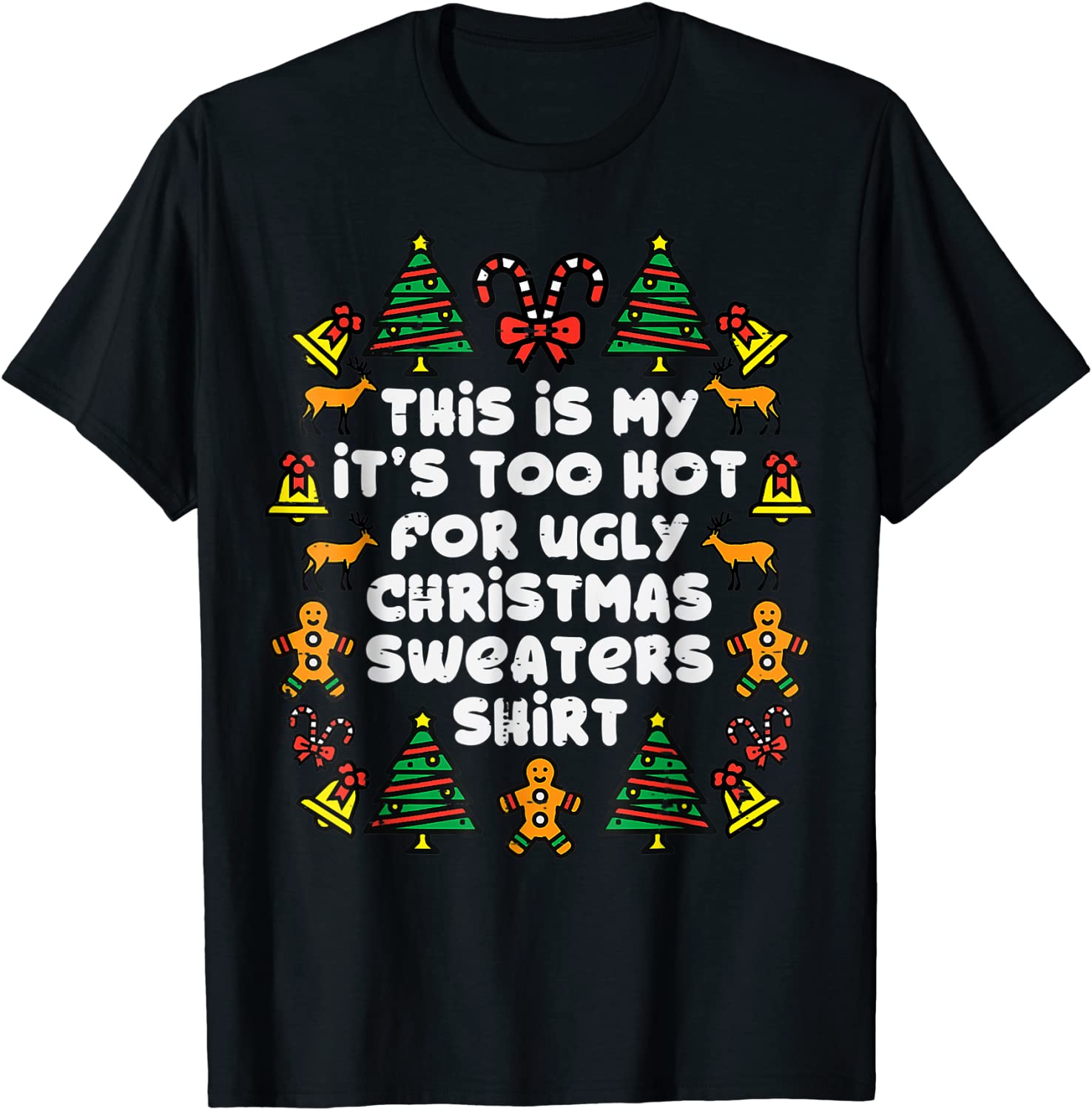 Its Too Hot For Ugly Christmas Sweaters Xmas PJs T-Shirt