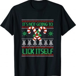 It's not Going To Lick Itself UGLY Christmas Pajama Classic Shirt