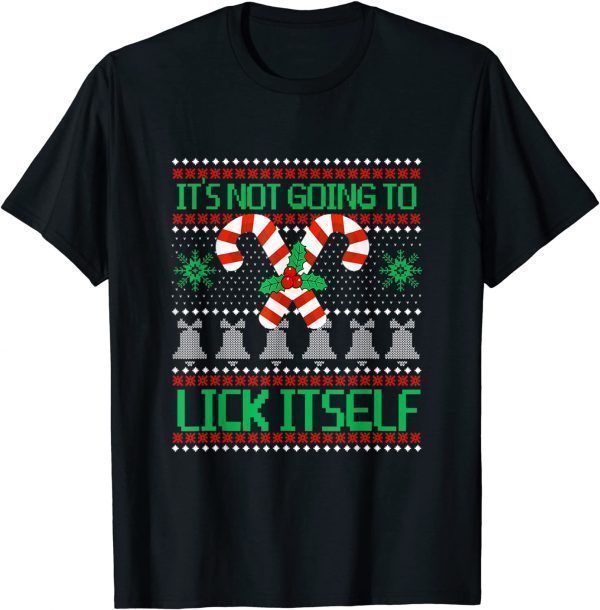 It's not Going To Lick Itself UGLY Christmas Pajama Classic Shirt