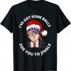 I've Got Some Balls For You To Jingle Christmas Pajama Pjs T-Shirt
