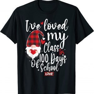 I've Loved My Class For 100 Days Of School Gnome Lovers T-Shirt