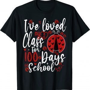 I've Loved My Class For 100 Days Of School Ladybug Lovers Classic Shirt