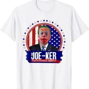 Joe Biden Clown Face Joe-ker Ruins America Anti Biden Unisex Shirt