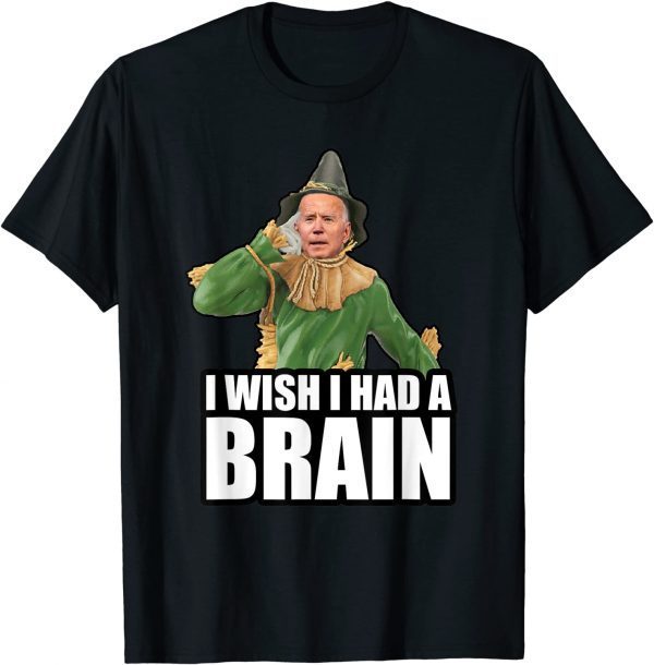 Joe Biden I Wish I Had A Brain Anti Democratic Party Classic Shirt