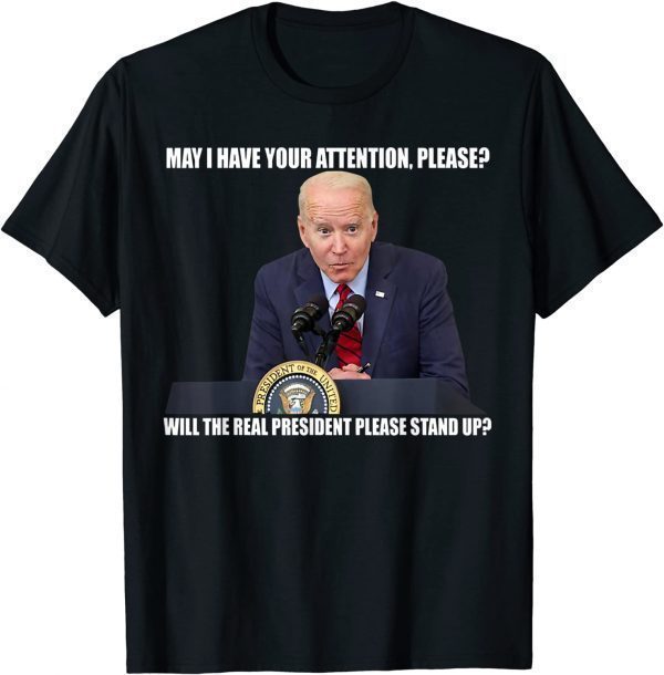 Joe Biden Real President Please Stand Up Anti Biden Classic Shirt