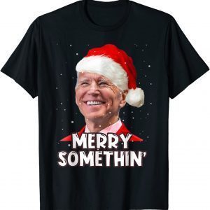 Joe Biden Santa Hat Merry Somethin Happy Xmas Ugly Christmas T-Shirt