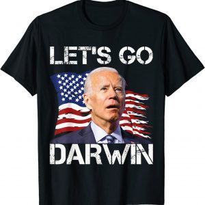 Joe Biden US Flag Lets Go Darwin , Let’s Go Darwin 2022 T-Shirt