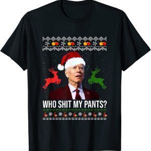 Joe Biden Who Shit My Pants Ugly Christmas T-Shirt