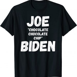 Joe Chocolate Chocolate Chip Biden 2022 Shirt