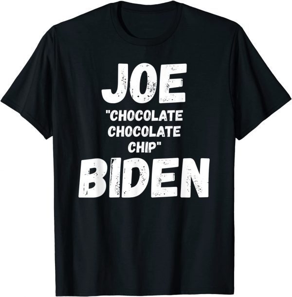 Joe Chocolate Chocolate Chip Biden 2022 Shirt