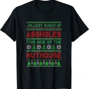 Jolliest-Bunch Of Assholes This Side-Nuthouse Ugly Christmas T-Shirt