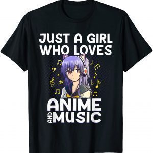 Just A Girl Who Loves Anime And Music Limited Shirt