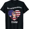Just A Real American Who Loves Trump 2022 Shirt
