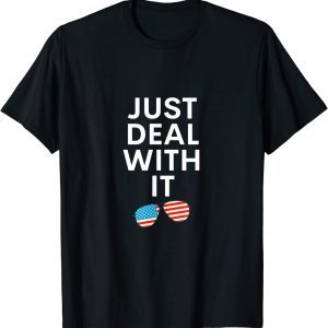 Just Deal With It 2022 Shirt